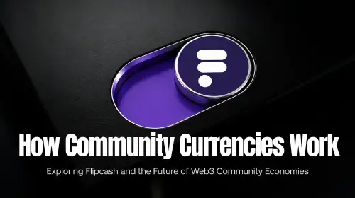 社区货币深度解析：Flipcash如何定义Web3社区经济的未来