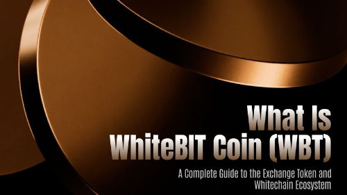 WhiteBIT Coin（WBT）全方位解析：交易所原生代币与Whitechain双轨生态指南