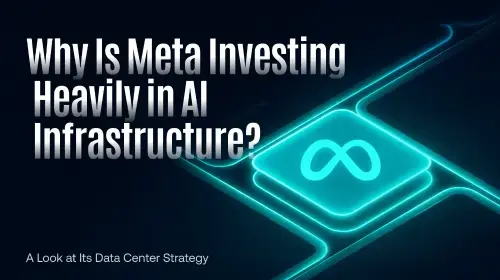 Meta重金押注AI基础设施：数据中心、自研芯片与开源模型的战略布局