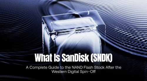 SanDisk (SN<span class='keyword'>DK</span>) 全面解析：从西部数据分拆的NAND闪存美股业务与交易指南