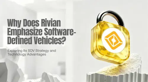 Rivian软件定义车辆战略：从硬件到智能平台的核心竞争力