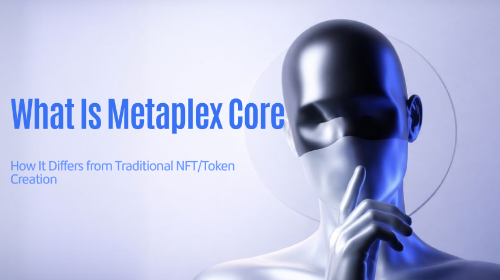 Me<span class='keyword'>t</span>aplex Core:重新定义链上资产创建范式,与传统NFT/Token方法全面对比