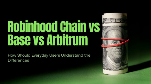 Robinhood Chain、Base与Arbitrum对比:普通用户如何理解差异?