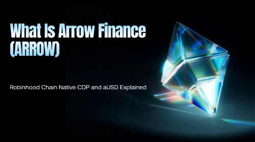 Arrow Finance (ARROW) 深度解析：Robinhood Chain 原生超额抵押 CDP 协议与 aUSD 机制