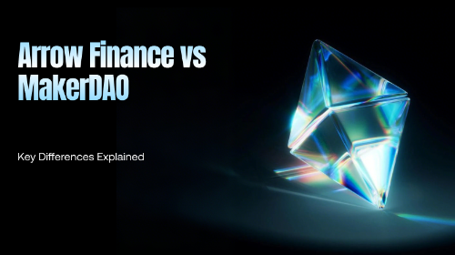 Arrow Finance 与 MakerDAO 核心差异解析:链环境、资产抵押结构及稳定币锚定机制的全方位对比