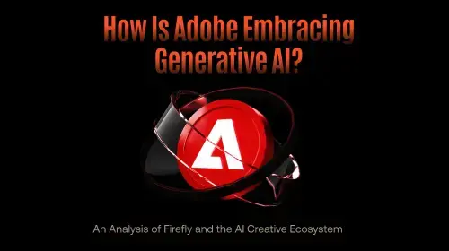 Adobe Firefly:生成式AI如何重塑数字创意生态系统?深度解析版权安全与商业应用