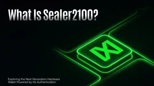 Sealer2100深度解析：虹膜认证 + 10 BTC安全挑战，HPX重新定义数字资产托管安全