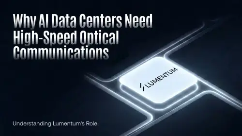 AI数据中心驱动高速光通信需求：解析Lumentum的关键角色与技术演进